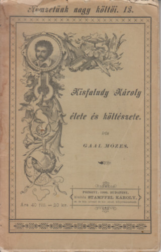 Gaal Mzes - Kisfaludy Kroly lete s kltszete - Nemzetnk nagy klti 12.