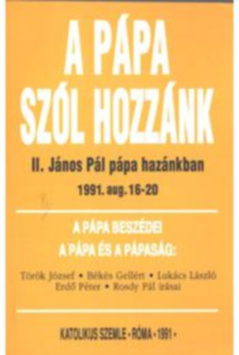 Bks G.- Cz. Balassa M.  (szerk.) - A ppa szl hozznk (II. Jnos Pl ppa haznkban 1991. aug. 16-20)