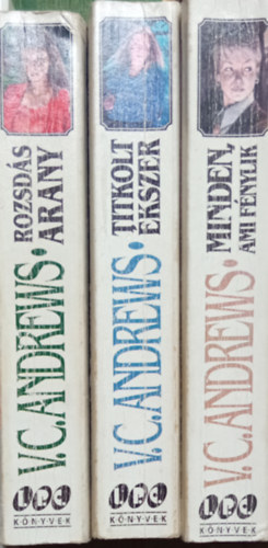 V. C. Andrews - Minden, ami f�nylik + Titkolt �kszer + Rozsd�s arany