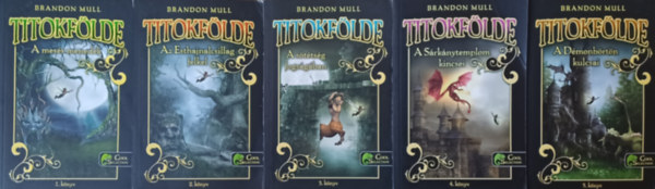 Brandon Mull - Titokflde 1- 5.: A mess menedk + Az Esthajnalcsillag felkel +  A sttsg fogsgban + A srknytemplom kincsei + A dmonbrtn kulcsai