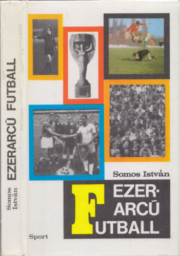 Somos Istv�n - Ezerarc� futball (az MLSZ eln�k�nek dedik�lt p�ld�ny)