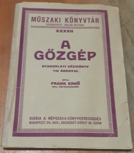 Frank Ernő - A gőzgép - gyakorlati kézikönyv 110 ábrával