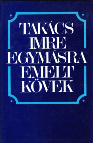 Takcs Imre - Egymsra emelt kvek