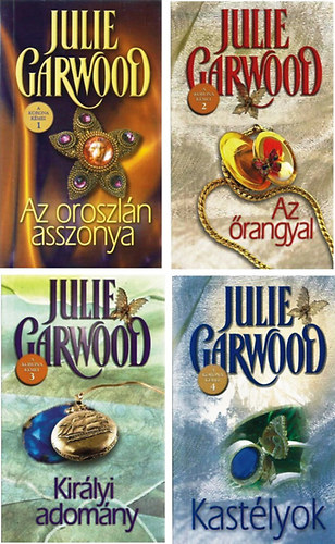 Julie Garwood - A korona k�mei I-IV. (Az oroszl�n asszonya + Az �rangyal + Kir�lyi adom�ny + Kast�lyok)