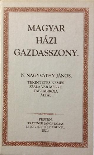 N. Nagyvthy Jnos - Magyar hzi gazdasszony (reprint)