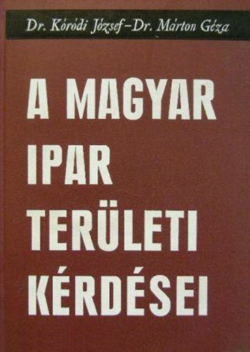 Dr. Mrton Gza Krdi Jzsef - A magyar ipar terleti krdsei