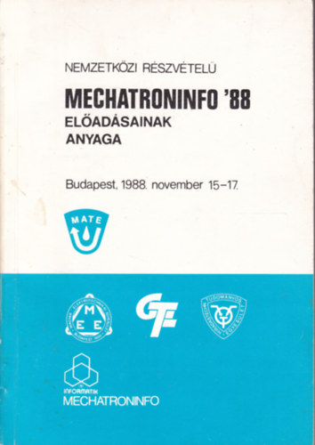 Nemzetközi Részvételű Mechatroninfo '88 előadások anyaga (Budapest, 1988. november 15-17.)