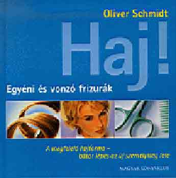 Oliver Schmidt - Haj! Egyni s vonz frizurk