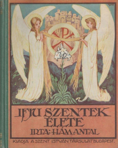 H�m Antal - Ifju szentek �lete