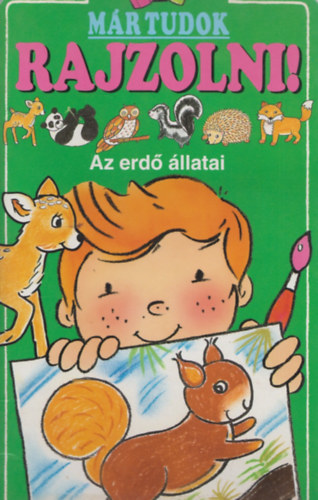 M�r tudok rajzolni! - Az erd� �llatai