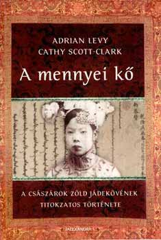 Adrian Levy; Cathy Scott-Clark - A mennyei k - A csszrok zld jdekvnek titokzatos trtnete