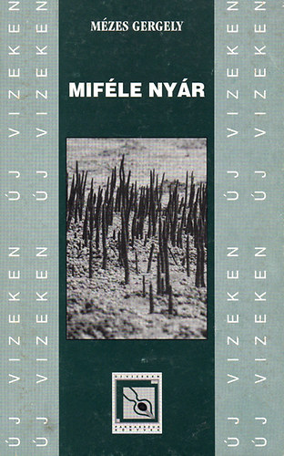 Mézes Gergely - Miféle nyár (Új vizeken XXIII.)