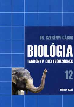 Dr. Szerényi Gábor - Biológia tankönyv érettségizőknek 12.