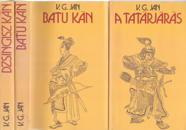 V.G. Jan - A mongolok betrse trilgia (Dzsingisz kn - Batu kn - A tatrjrs)