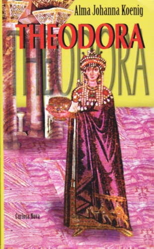 Alma Johanna Koenig - Theodora