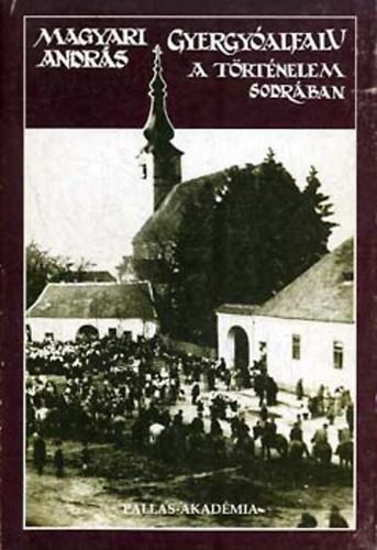 Magyari Andrs - Gyergyalfalu a trtnelem sodrban