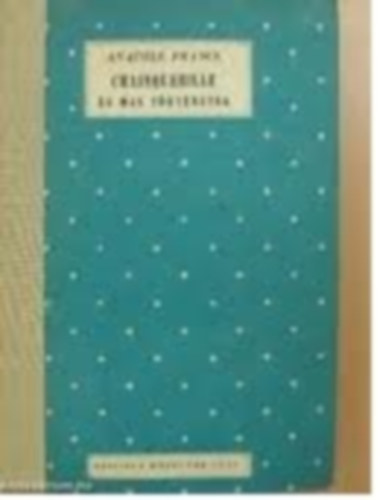 Anatole France - Crainquebille �s m�s t�rt�netek