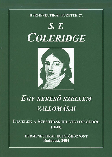 S.T. Coleridge - Egy keres� szellem vallom�sai - Levelek a Szent�r�s ihletetts�gr�l
