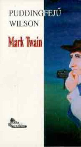 Mark Twain - Puddingfejű Wilson