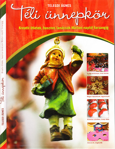 Telegdi gnes - Tli nnepkr (Kreatv tletek, hasznos tancsok Mrton-naptl farsangig)
