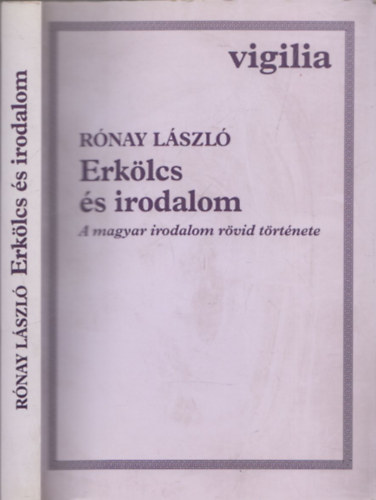 R�nay L�szl� - Erk�lcs �s irodalom (A magyar irodalom r�vid t�rt�nete) (dedik�lt)