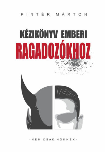Pint�r M�rton - K�zik�nyv emberi ragadoz�khoz - Nem csak n�knek