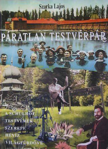 Szarka Lajos - Pratlan testvrpr (A Schulhof-testvrek szerepe Hvz vilgfrdv vlsban)