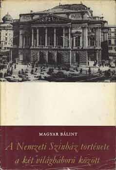 Magyar Bálint - A Nemzeti Színház története a két világháború között / 1917-1944/