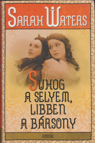 Sarah Waters - Suhog a selyem, libben a b�rsony