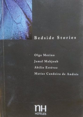 Jamal Mahjoub, Abilio Estévez, Matías Candeira de Andrés Olga Merino - Bedside Stories