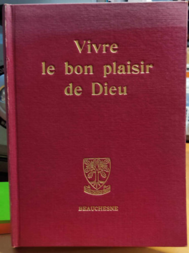 S. J., Gustave Desbuquois Andr� Rayez - Vivre le bon plaisir de Dieu - Itin�raire spirituel lettres spirituelles (Biblioth�que de Spiritualit� 3)