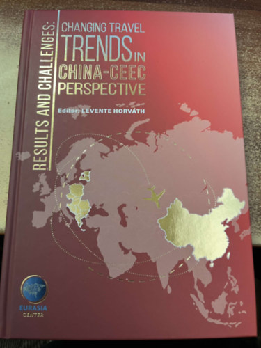 Horváth Levente - Results and Challenges: Changing Travel Trends in China-CEEC Perspective