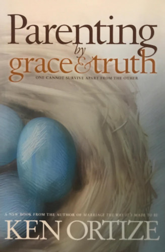 Ken Ortize - Parenting by Grace and Truth