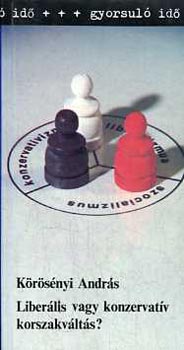 Körösényi András - Liberális vagy konzervatív korszakváltás?