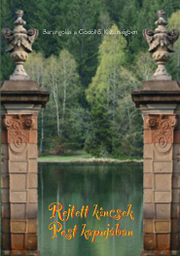 () - Rejtett kincsek Pest kapujában - Barangolás a Gödöllői Kistérségben