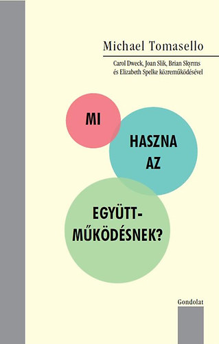 Michael Tomasello - Mi haszna az együttműködésnek?