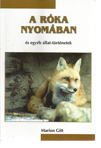 Marion Gitt - A róka nyomában és egyéb állat-történetek