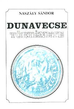 Naszly Sndor - Dunavecse trtnete