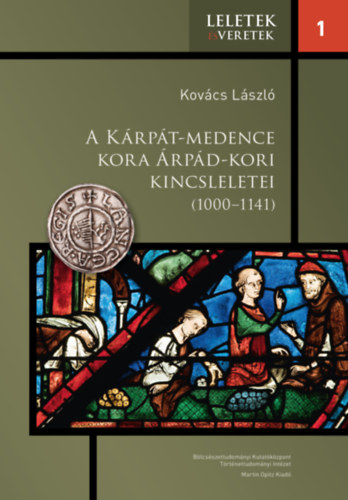Kovcs Lszl - A Krpt-medence kora rpd-kori kincsleletei (1000-1141)