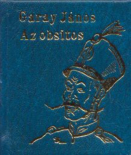 Garay János - Az obsitos (számozott minikönyv 180/39)