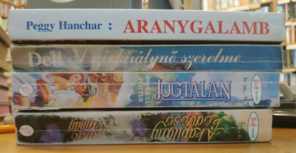 Patricia Potter, E. M. Dell, Peggy Hanchar Michele Stegman - 4 db romantikus: A kapitány kedvese + Jogtalan + A szívkirálynő szerelme + Aranygalamb
