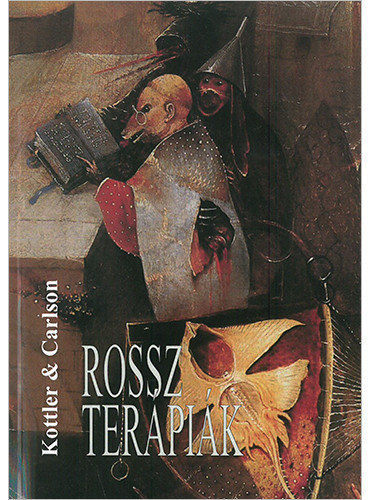 Jon Carlson Jeffrey A. Kottler - Rossz terápiák (Élenjáró terapeuták beszámolói kudarcaikról)