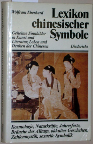 Wolfram Eberhard - Lexikon chinesischer Symbole. Geheime Sinnbilder in Kunst und Literatur, Leben und Denken der Chinesen
