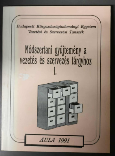 Dr. Dr�tos Gy�rgy , Dr. Kov�cs S�ndor Antal-Mokos Zolt�n (szerk.) - M�dszertani gy�jtem�ny a vezet�s �s szervez�s t�rgyhoz I.