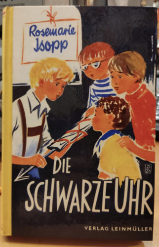 Rosemarie Isopp - Die schwarze Uhr: Ein Buch fr. alle, die jung sind und die es bleiben wollen (Verlag Leinmller)