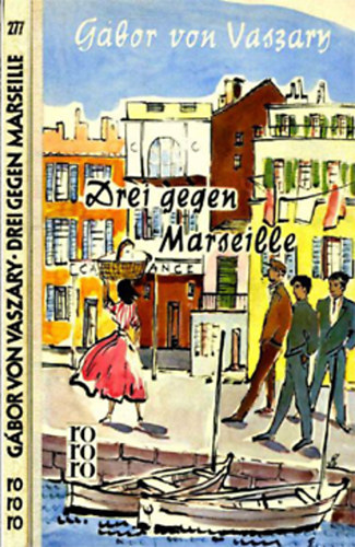 Gabor von Vaszary - Drei gegen Marseille