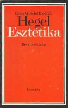 Georg Wilhelm Friedrich Hegel - Eszttika (rvidtett kiads)