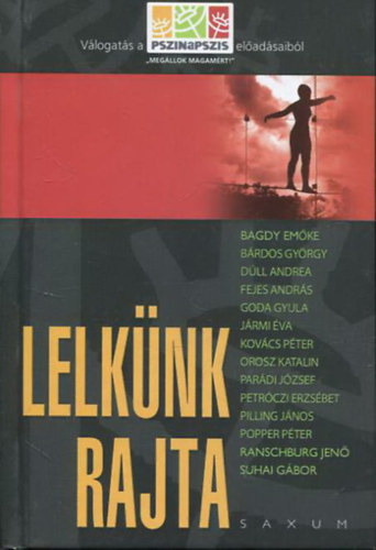 Gál Mihály  (szerk.) - Lelkünk rajta - Válogatás a Pszinapszis előadásaiból