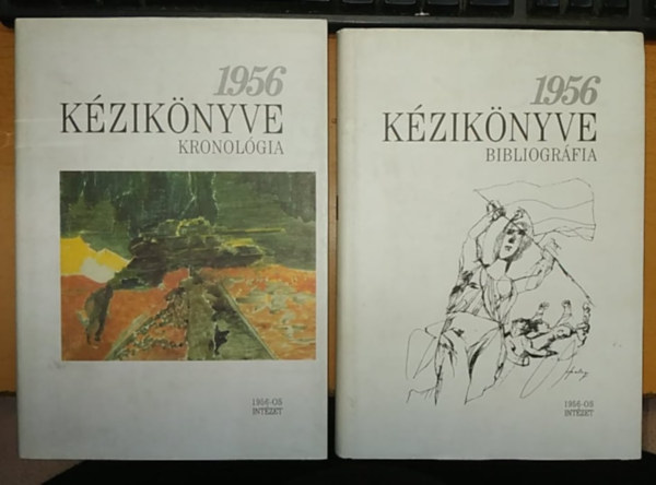 Heged�s B. Andr�s  (f�szerk.) - 1956 K�zik�nyve I.-II.: Kronol�gia + Bibliogr�fia (2 k�tet)