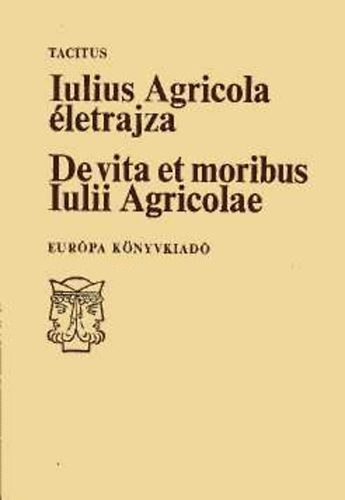 Tacitus FORDT Borzsk Istvn RLA SZL Agricola - Iulius Agricola letrajza DE VITA ET MORIBUS IULII AGRICOLAE